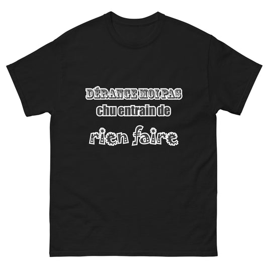 dérange moi pas chu entrain de rien faire