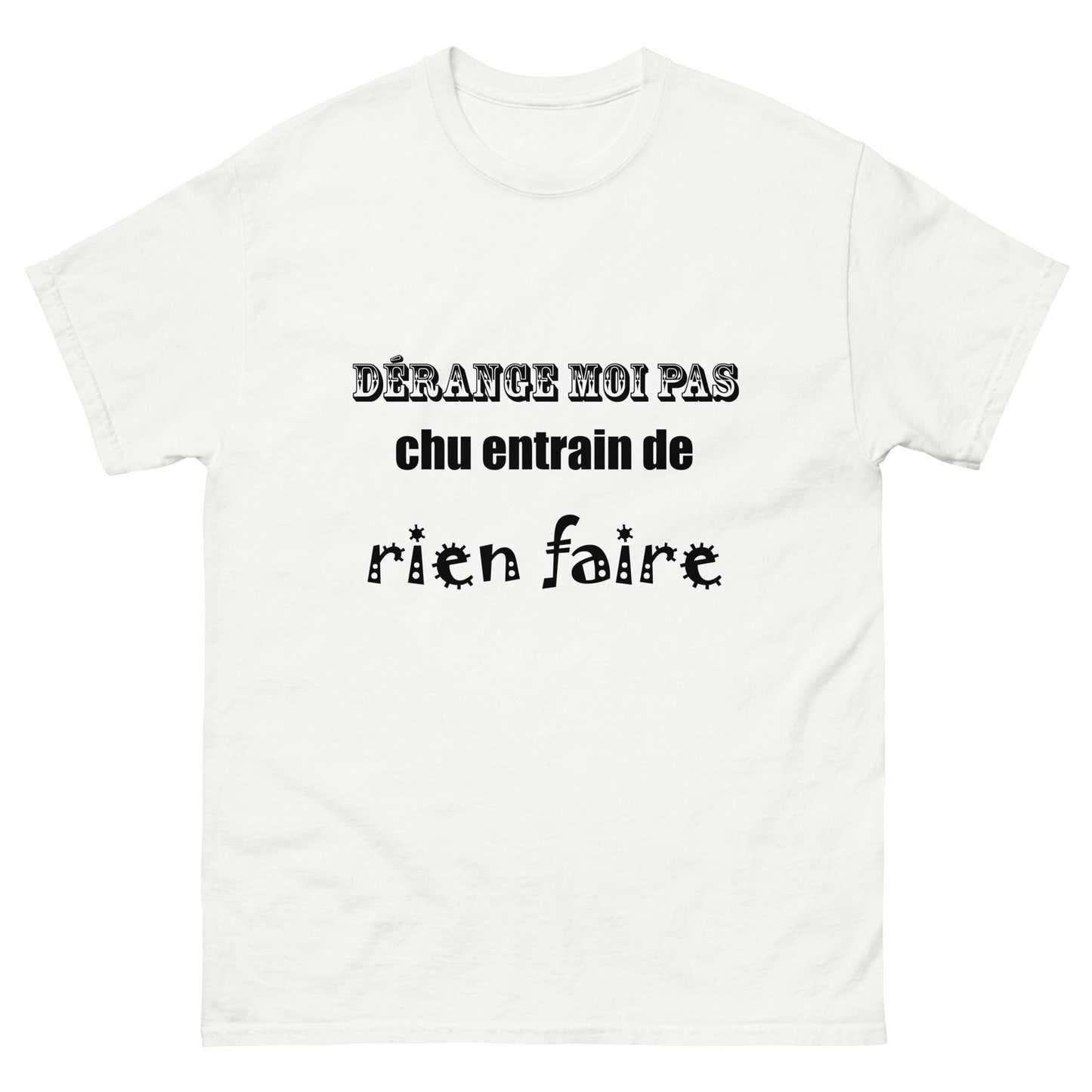 dérange moi pas chu entrain de rien faire